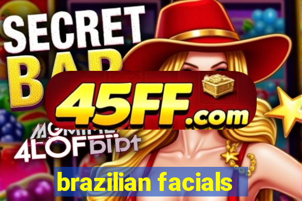 brazilian facials